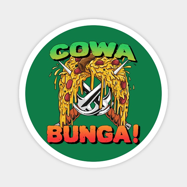 COWA BUNGA! PIZZA TIME! Magnet by Tip Top Tee's